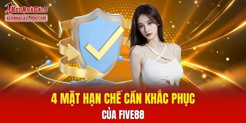 4 mặt hạn chế cần khắc phục của FIVE88