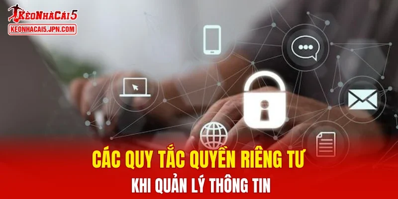 Các quy tắc quyền riêng tư khi quản lý thông tin