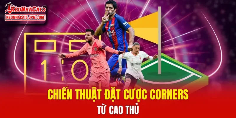 Chiến thuật đặt cược Corners từ cao thủ