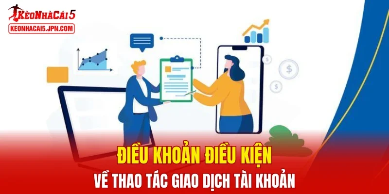Điều khoản điều kiện về thao tác giao dịch