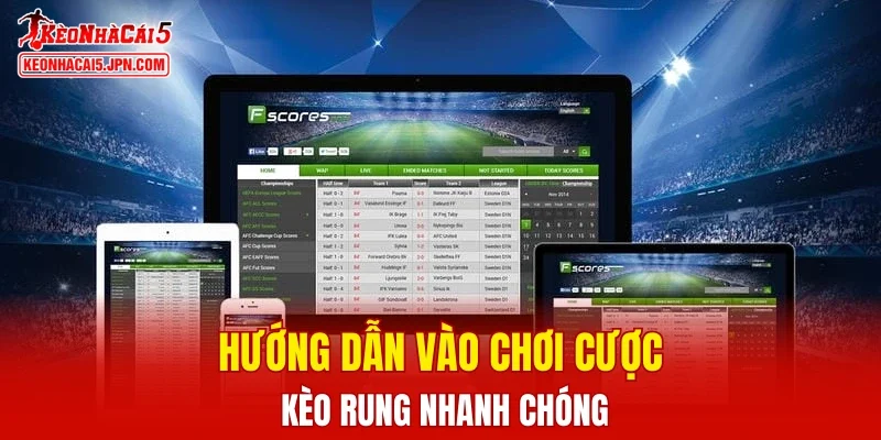 Hướng dẫn vào chơi cược kèo rung nhanh chóng