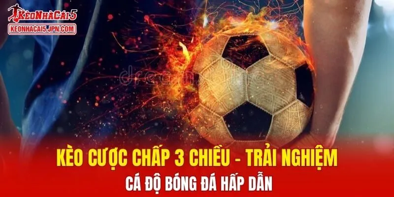 Kèo Cược Chấp 3 Chiều