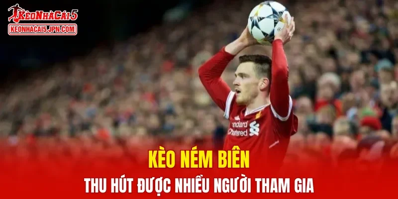 Kèo ném biên thu hút được nhiều người tham gia