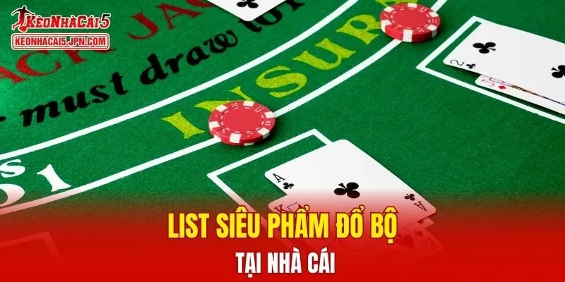 List siêu phẩm đổ bộ tại nhà cái