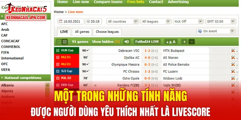 Một trong những tính năng được người dùng yêu thích nhất là Livescore