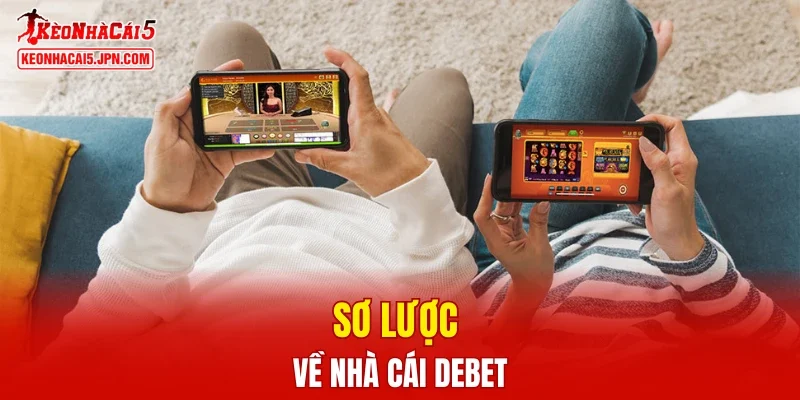 Sơ lược về nhà cái DEBET