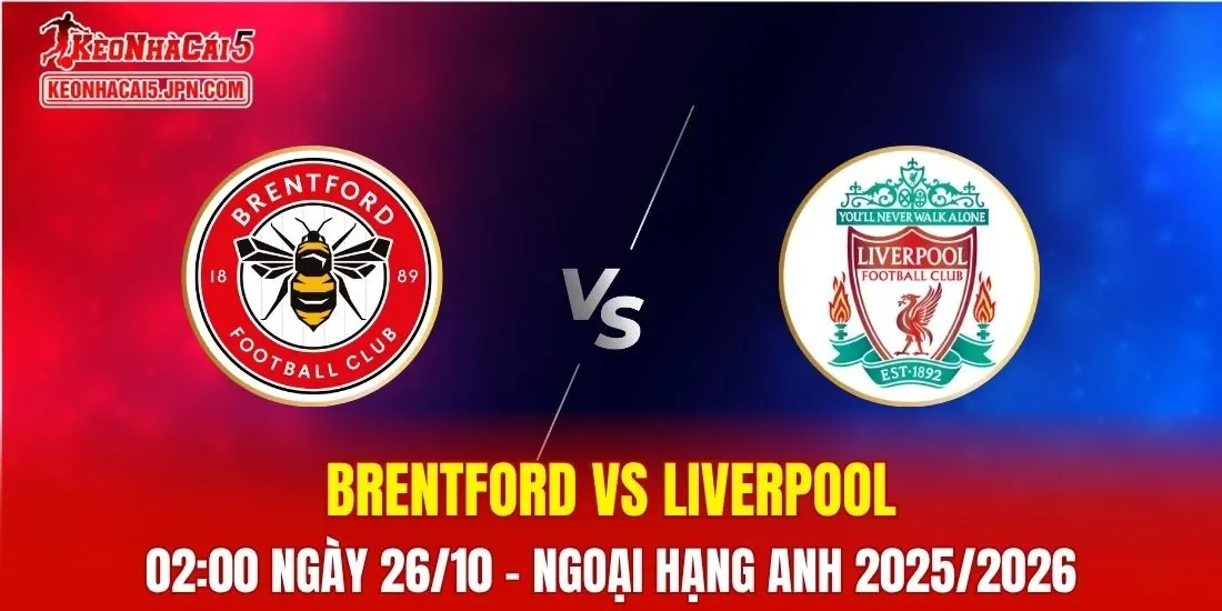 Nhận Định, Soi Kèo Brentford vs Liverpool, 02h00 ngày 26/10