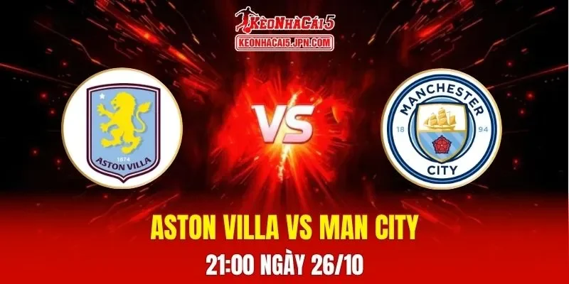 Soi Kèo Tài Xỉu, Phạt Góc Trận Aston Villa Vs Man City, 21h00 Ngày 26/10