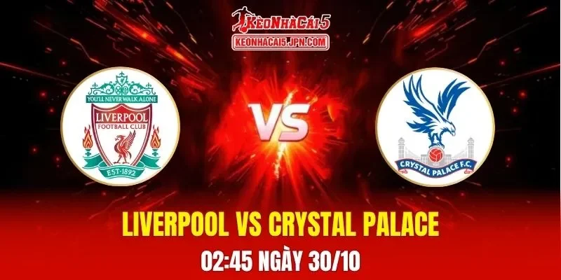Soi Kèo Tài Xỉu, Phạt Góc Trận Liverpool Vs Crystal Palace, 02h45 Ngày 30/10