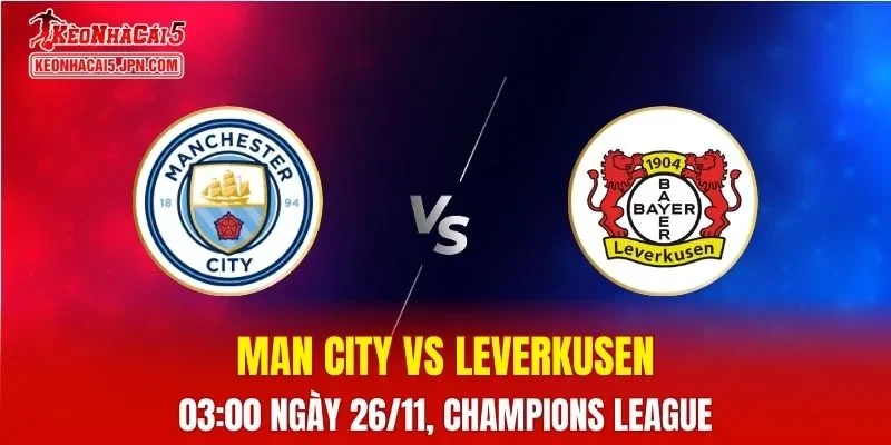 Nhận Định, Soi Kèo Man City vs Leverkusen, 03h00 ngày 26/11