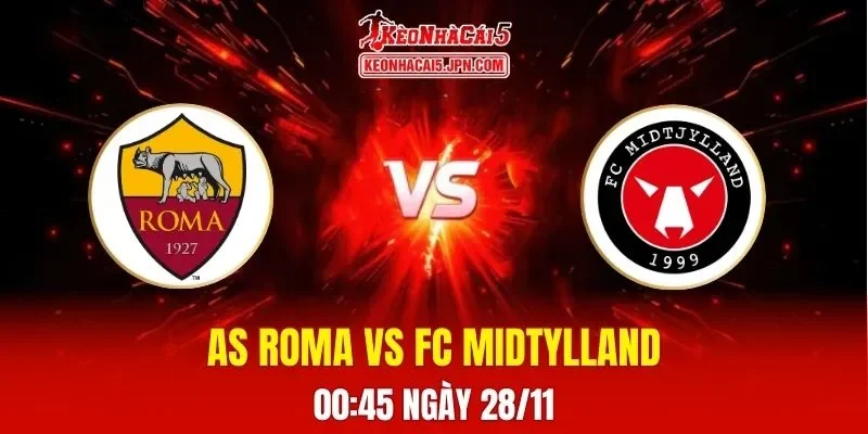 Soi Kèo Tài Xỉu, Phạt Góc Trận AS Roma Vs FC Midtjylland, 00h45 Ngày 28/11