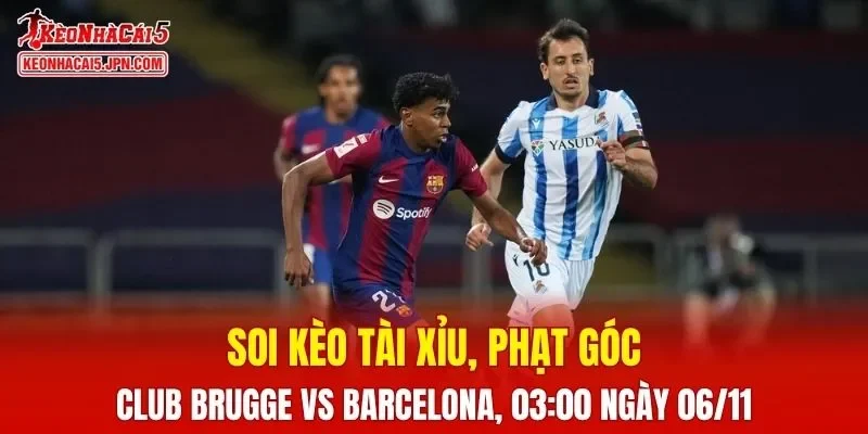 Trận đấu giữa Club Brugge và Barcelona đang hứa hẹn sẽ bùng nổ