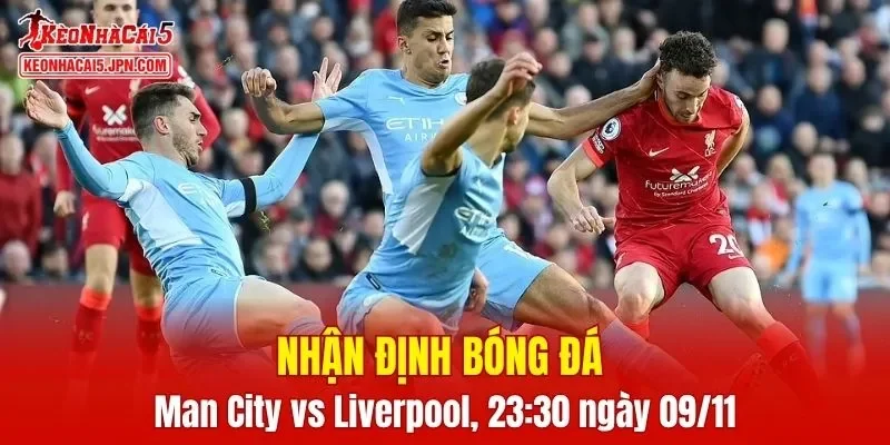 Trận đấu giữa Man City vs Liverpool hứa hẹn sẽ rất hấp dẫn