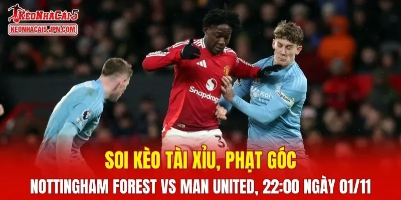 Trận đấu giữa Nottingham Forest Vs Man United đang hứa hẹn sẽ bùng nổ