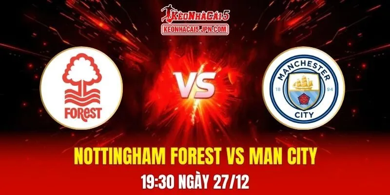 Soi Kèo Tài Xỉu, Phạt Góc Trận Nottingham Forest Vs Man City, 19h30 Ngày 27/12