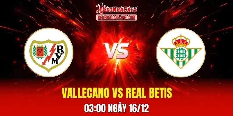 Soi Kèo Tài Xỉu, Phạt Góc Trận Rayo Vallecano Vs Real Betis, 03h00 Ngày 16/12