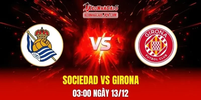 Soi Kèo Tài Xỉu, Phạt Góc Trận Real Sociedad Vs Girona, 03h00 Ngày 13/12