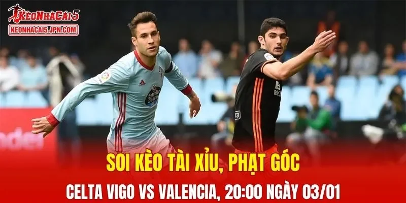 Cuộc đối đầu giữa Celta Vigo Vs Valencia đang tạo ra nhiều kỳ vọng