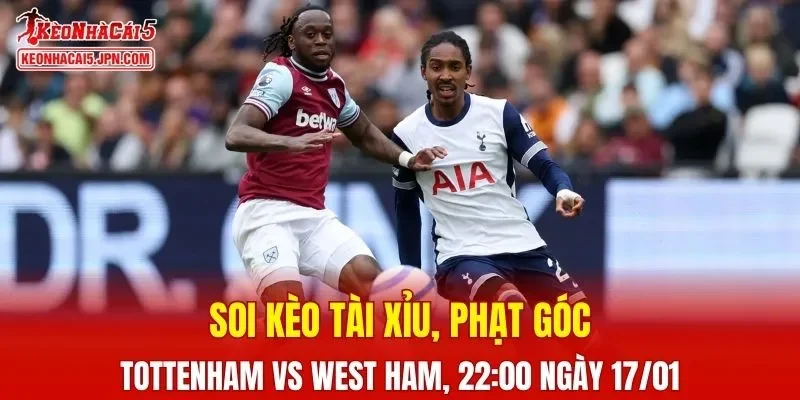 Cuộc đụng độ giữa Tottenham và West Ham đang là tâm điểm chú ý