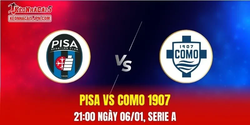 Nhận Định, Soi Kèo Pisa vs Como 1907, 21h00 Ngày 06/01