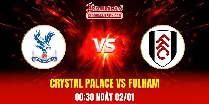 Soi Kèo Tài Xỉu, Phạt Góc Trận Crystal Palace Vs Fulham, 00h30 Ngày 02/01