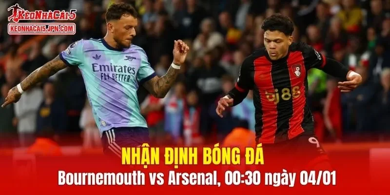 Trận đấu giữa Bournemouth vs Arsenal hứa hẹn sẽ rất hấp dẫn