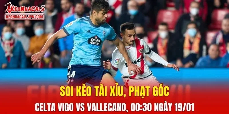 Trận đấu giữa Celta Vigo và Rayo Vallecano đang hứa hẹn sẽ bùng nổ