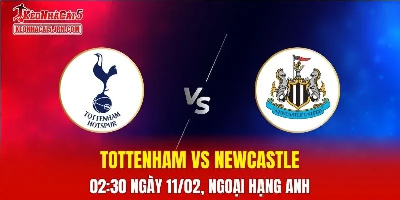 Nhận Định, Soi Kèo Bóng Đá Tottenham vs Newcastle 02:30 Ngày 11/02: Chích Chòe Áp Đảo