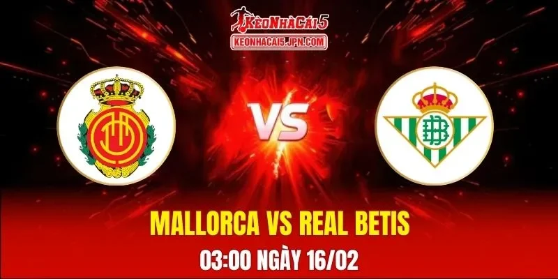 Soi Kèo Tài Xỉu, Phạt Góc Trận Mallorca Vs Real Betis, 03:00 Ngày 16/02