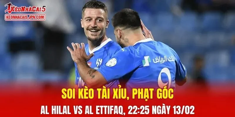 Trận đấu giữa Al Hilal và Al Ettifaq đang hứa hẹn sẽ bùng nổ