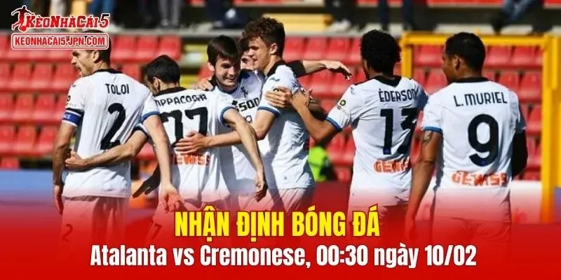Trận đấu giữa Atalanta vs Cremonese hứa hẹn sẽ rất hấp dẫn
