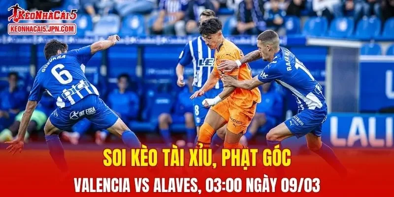 Cuộc đụng độ Valencia vs Alaves đang được dự đoán sẽ diễn ra hấp dẫn