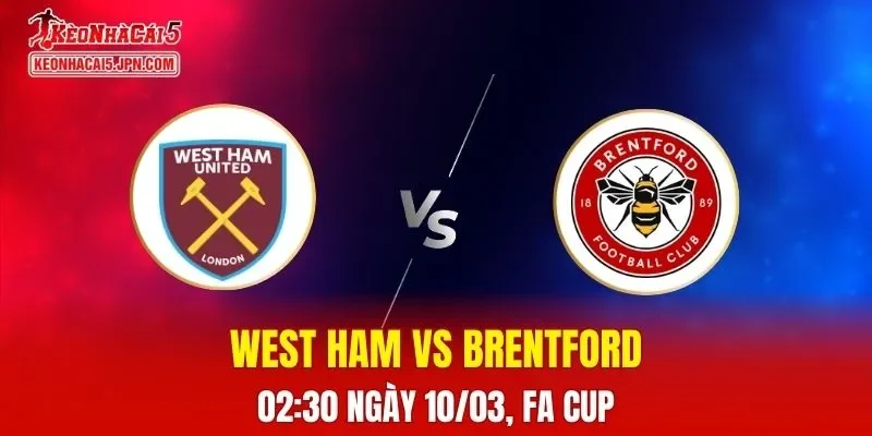Nhận Định, Soi Kèo West Ham vs Brentford, 02h30 Ngày 10/03: Đội Khách Vượt Trội