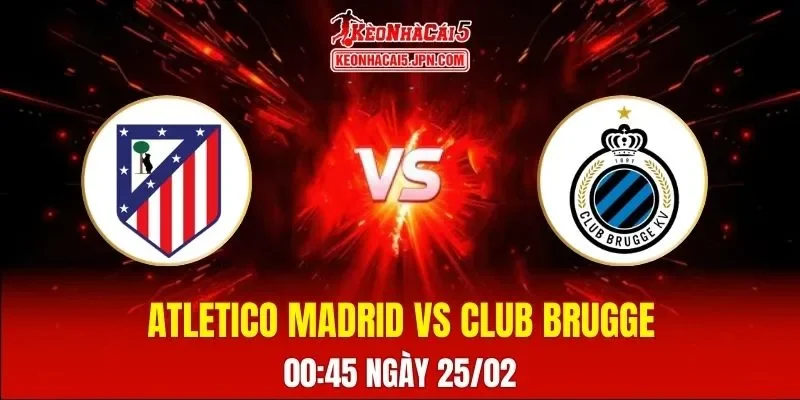 Soi Kèo Tài Xỉu, Phạt Góc Trận Atletico Madrid Vs Club Brugge, 00:45 Ngày 25/02