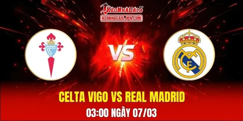 Soi Kèo Tài Xỉu, Phạt Góc Trận Celta Vigo Vs Real Madrid, 03:00 Ngày 07/03