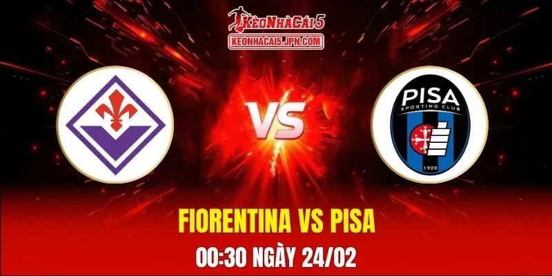 Soi Kèo Tài Xỉu, Phạt Góc Trận Fiorentina Vs Pisa, 00:30 Ngày 24/02