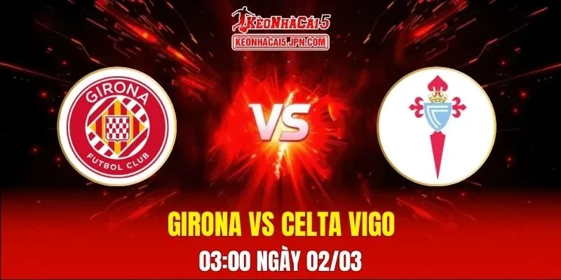 Soi Kèo Tài Xỉu, Phạt Góc Trận Girona Vs Celta Vigo, 03:00 Ngày 02/03