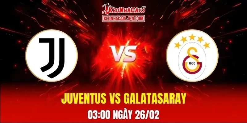 Soi Kèo Tài Xỉu, Phạt Góc Trận Juventus Vs Galatasaray, 03:00 Ngày 26/02