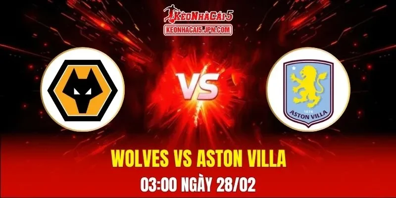 Soi Kèo Tài Xỉu, Phạt Góc Trận Wolves Vs Aston Villa, 03:00 Ngày 28/02