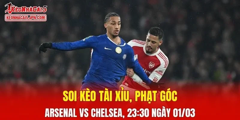 Trận đấu giữa Arsenal và Chelsea đang hứa hẹn sẽ bùng nổ