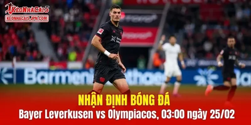 Trận đấu giữa Bayer Leverkusen vs Olympiacos hứa hẹn sẽ rất hấp dẫn 