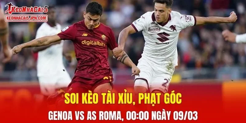 Trận đấu giữa Genoa và AS Roma đang hứa hẹn sẽ bùng nổ
