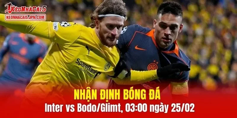 Trận đấu giữa Inter Milan vs Bodo/Glimt hứa hẹn sẽ rất hấp dẫn