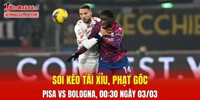 Trận đấu giữa Pisa Vs Bologna đang hứa hẹn sẽ bùng nổ